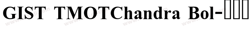 GIST TMOTChandra Bol字体转换 GIST TMOTChandra Bol字体转换